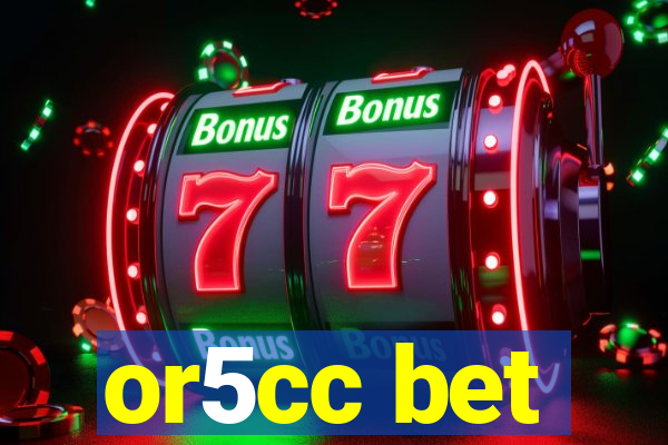 or5cc bet